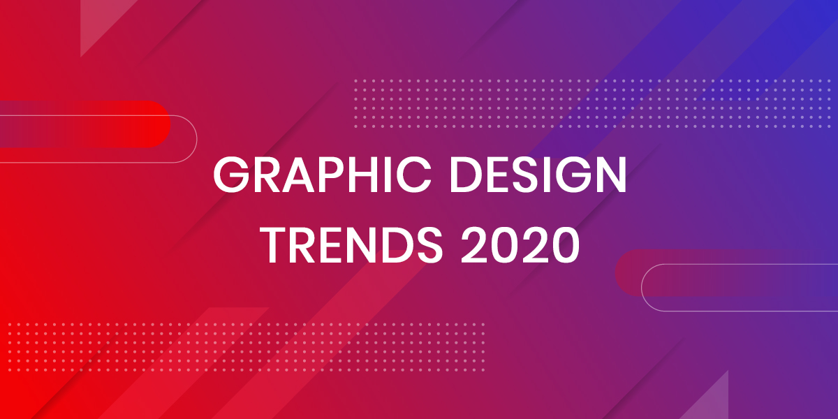 Top 7 Trand for Graphic Design 2020